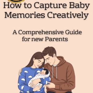 How to Capture Baby Memories Creatively