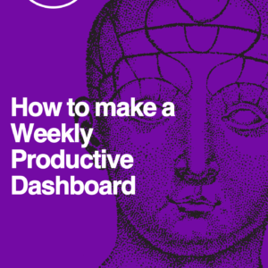 How to make aweekly productivity Dashboard