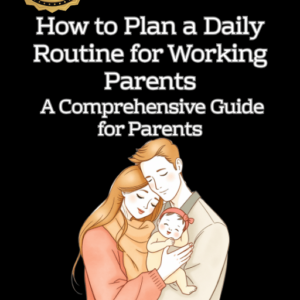 How to Plan a Daily Routine for Working Parents