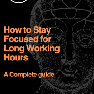 How to stay focus for long working hours