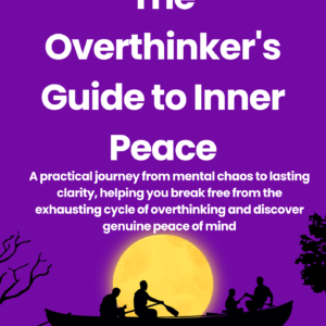 The over thinkers Guide to inner Peace