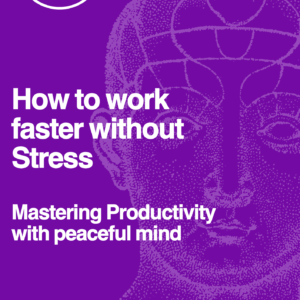 How to work Faster Without Stress